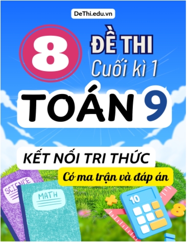 8 Đề thi cuối kì 1 Toán 9 Kết nối tri thức (Có ma trận & Đáp án)
